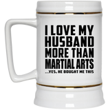 I Love My Husband More Than Martial Arts - Beer Stein