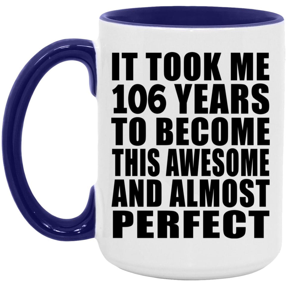 106th Birthday Took 106 Years To Become Awesome & Perfect - 15oz Accent Mug Purple