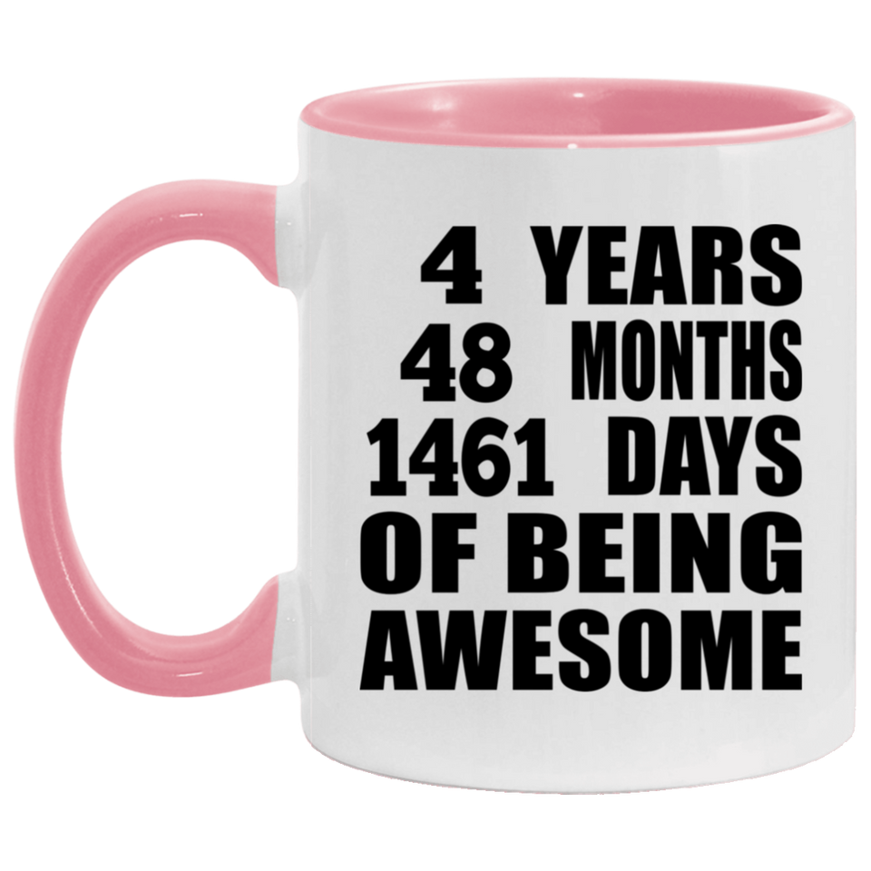 4th Birthday 4 Years 48 Months 1461 Days Of Awesome - 11oz Accent Mug Pink