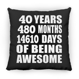 40th Birthday 40 Years 480 Months 14610 Days Of Awesome - Throw Pillow Black
