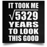 73rd Birthday Took Square Root of 5329 Years To Look Good - Poster Square