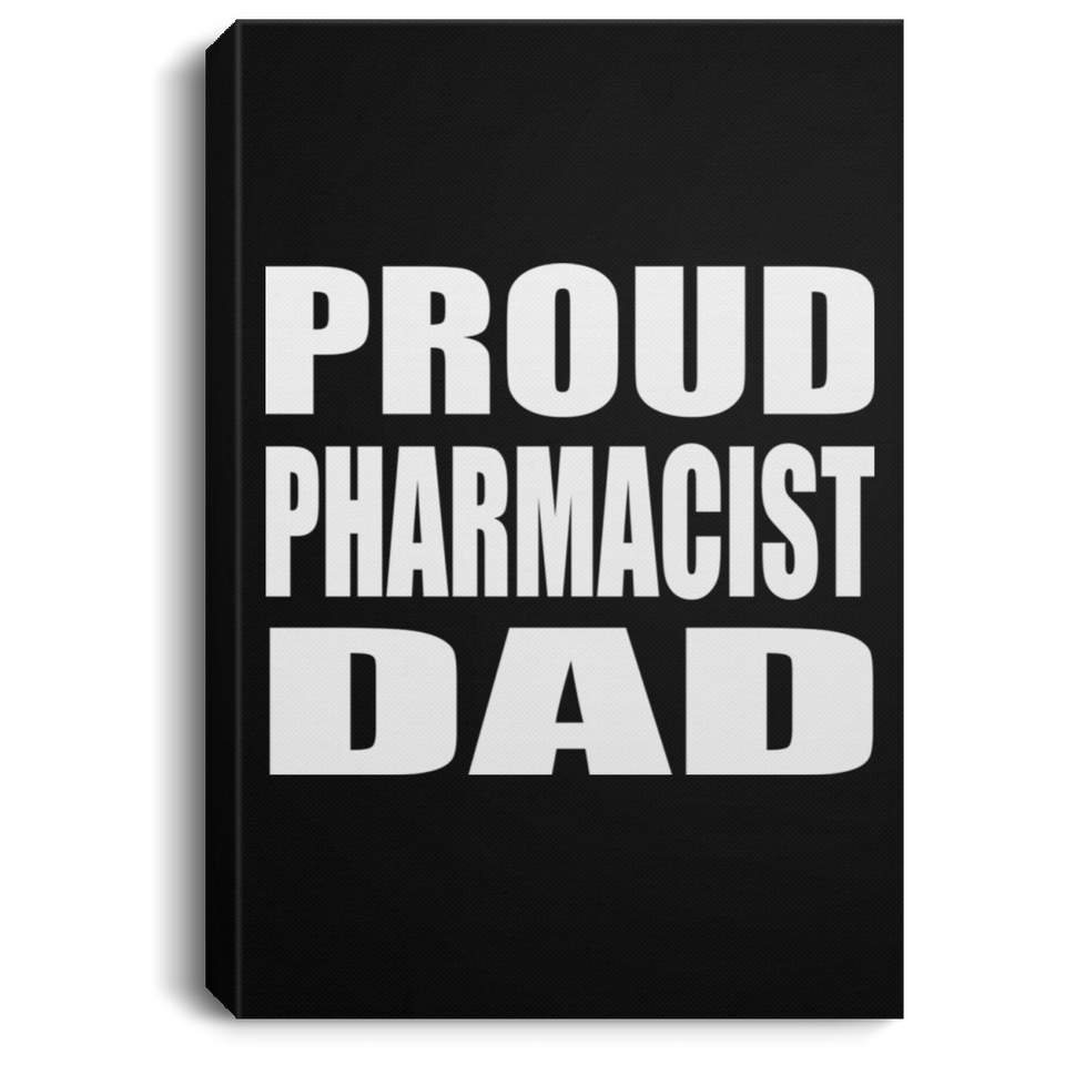Proud Pharmacist Dad - Canvas Portrait