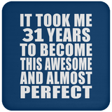 31st Birthday Took 31 Years To Become Awesome & Perfect - Drink Coaster