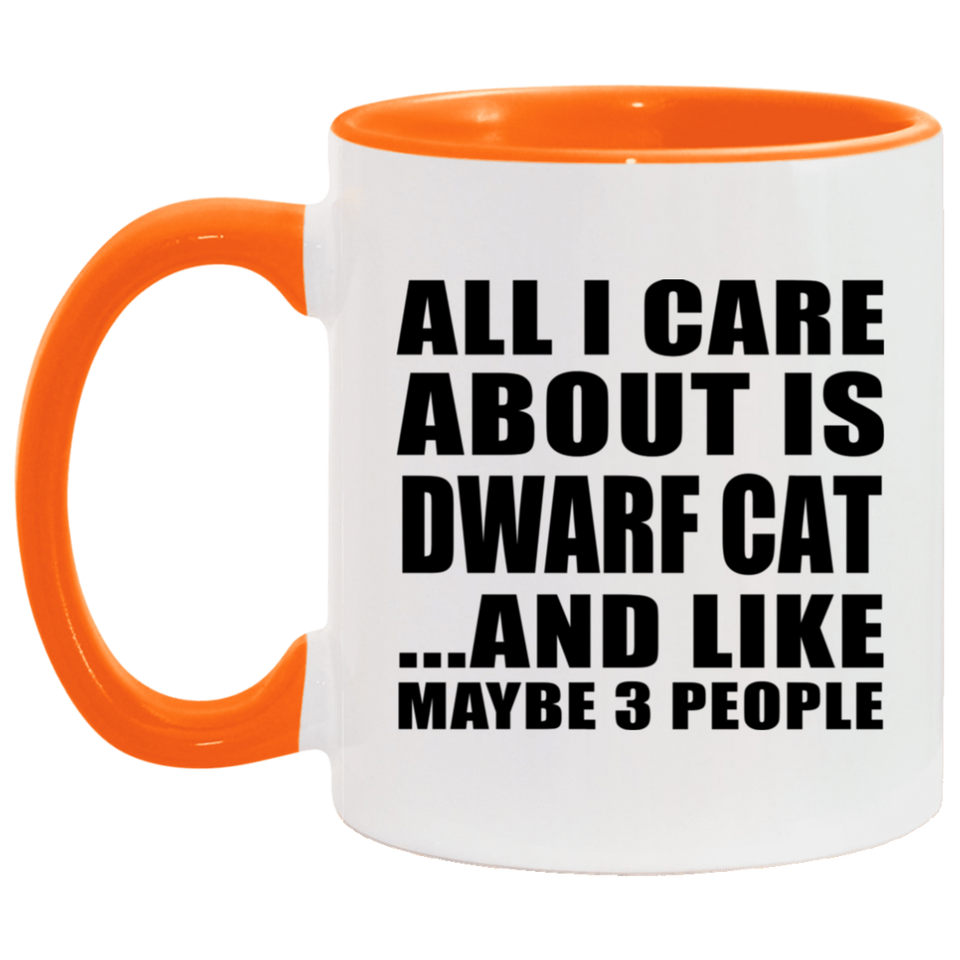 All I Care About Is Dwarf Cat - 11oz Accent Mug Orange