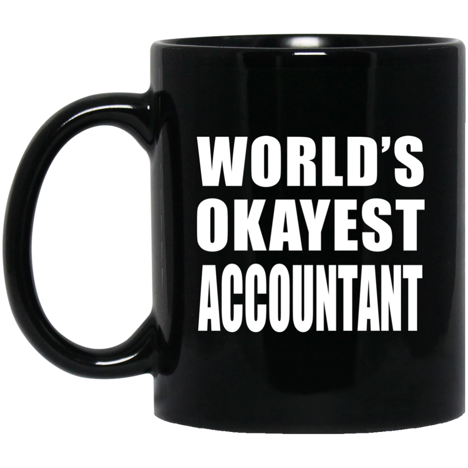 World's Okayest Accountant - 11 Oz Coffee Mug Black