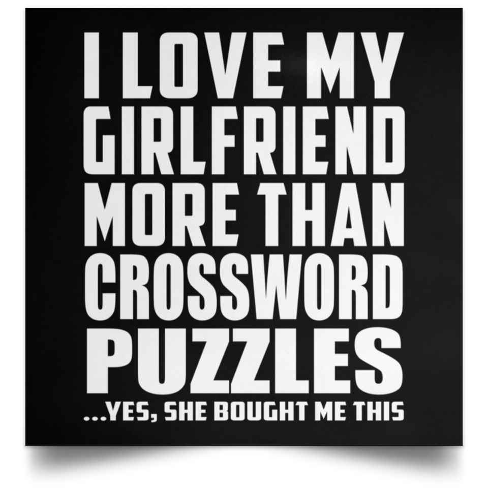 I Love My Girlfriend More Than Crossword Puzzles - Poster Square