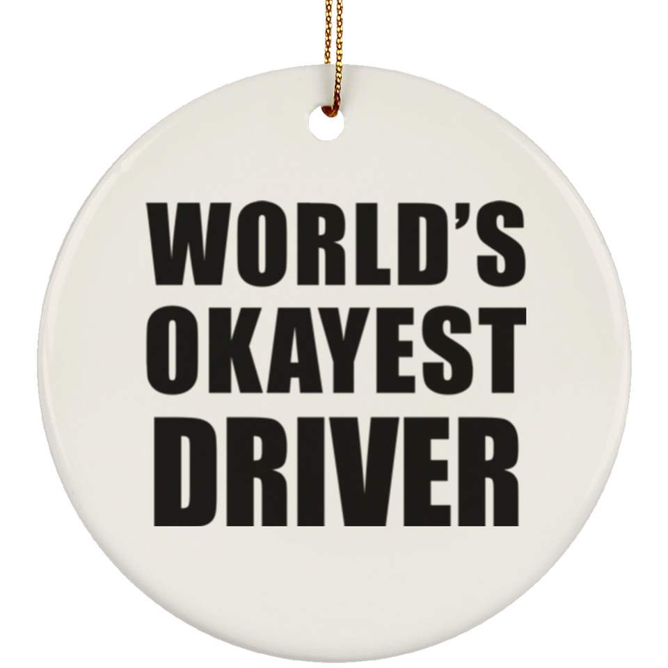 World's Okayest Driver - Circle Ornament