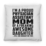 Proud Physician Assistant Mom Of Awesome Daughter - Throw Pillow