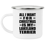 All I Want For Christmas Is My Lakeland Terrier - 12oz Camping Mug