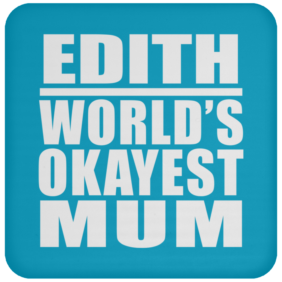 Edith World's Okayest Mum - Drink Coaster