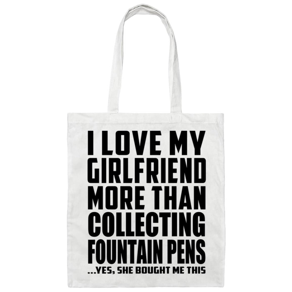 I Love My Girlfriend More Than Collecting Fountain Pens - Tote Bag White