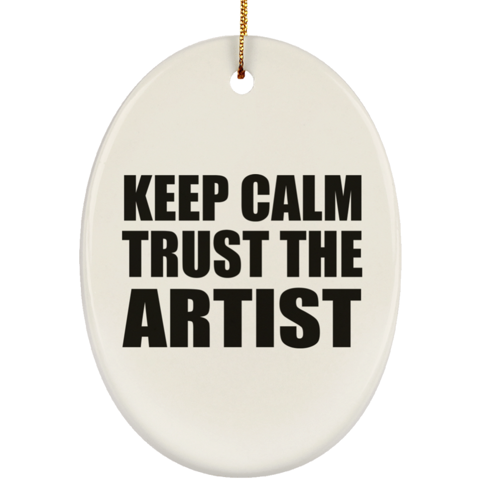 Keep Calm and Trust The Artist - Oval Ornament