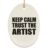 Keep Calm and Trust The Artist - Oval Ornament