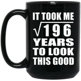 14th Birthday Took Square Root of 196 Years To Look Good - 15oz Coffee Mug Black