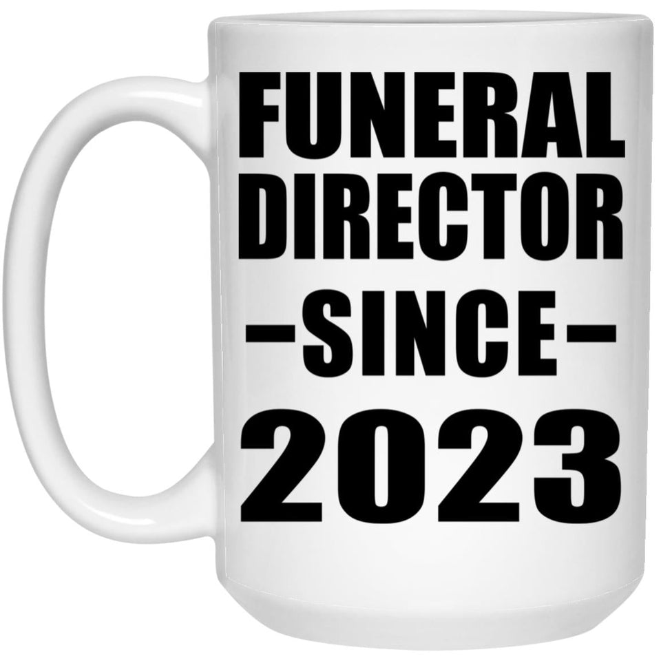 Funeral Director Since 2023 - 15oz Coffee Mug