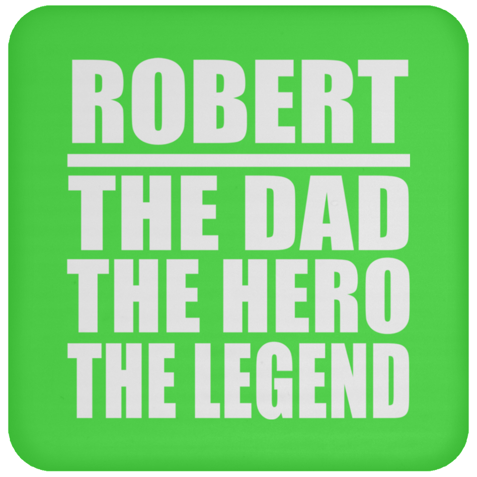 Robert The Dad The Hero The Legend - Drink Coaster