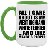 All I Care About Is My West Highland White Terrier - 15oz Accent Mug Green