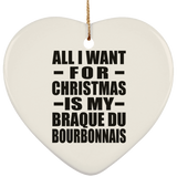 All I Want For Christmas Is My Braque Du Bourbonnais - Heart Ornament