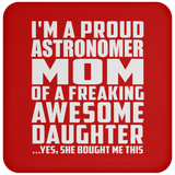 Proud Astronomer Mom Of Awesome Daughter - Drink Coaster