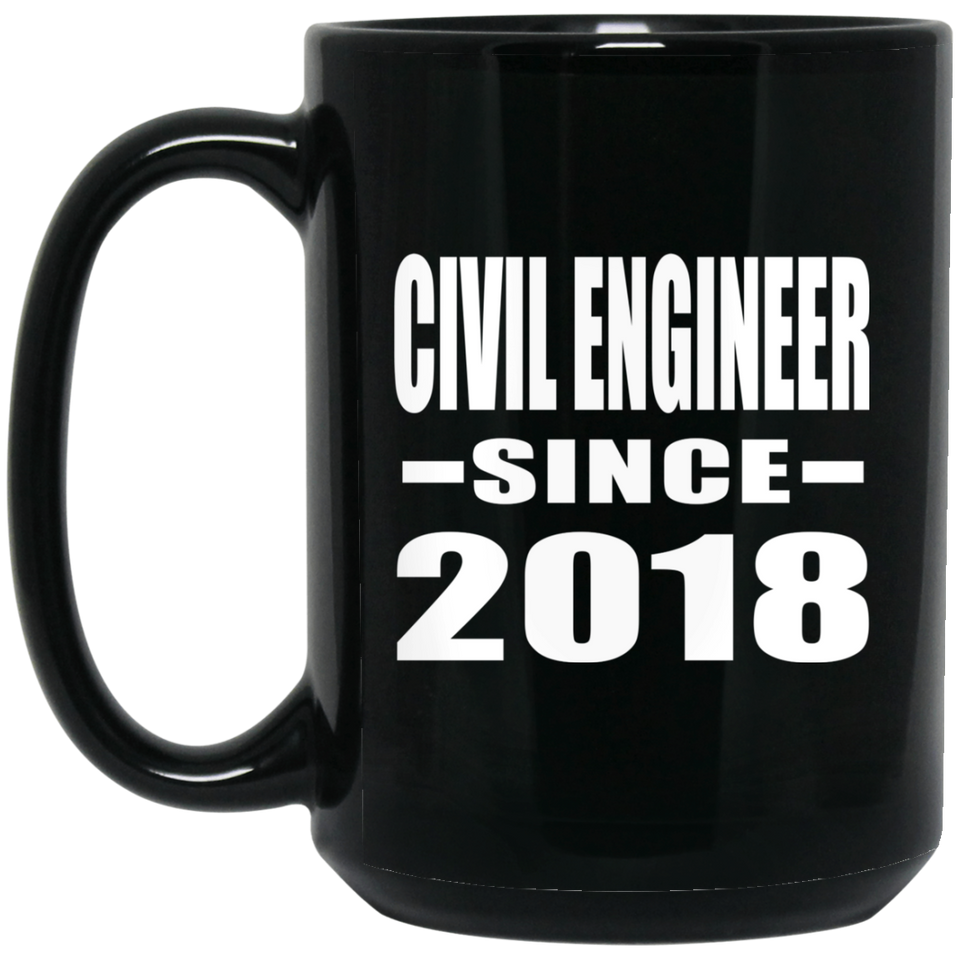 Civil Engineer Since 2018 - 15 Oz Coffee Mug Black