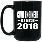 Civil Engineer Since 2018 - 15 Oz Coffee Mug Black