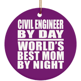 Civil Engineer By Day World's Best Mom By Night - Circle Ornament