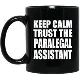 Keep Calm and Trust The Paralegal Assistant - 11oz Coffee Mug Black