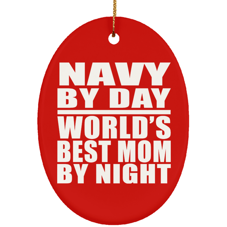 Navy By Day World's Best Mom By Night - Oval Ornament