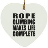 Rope Climbing Makes Life Complete - Heart Ornament