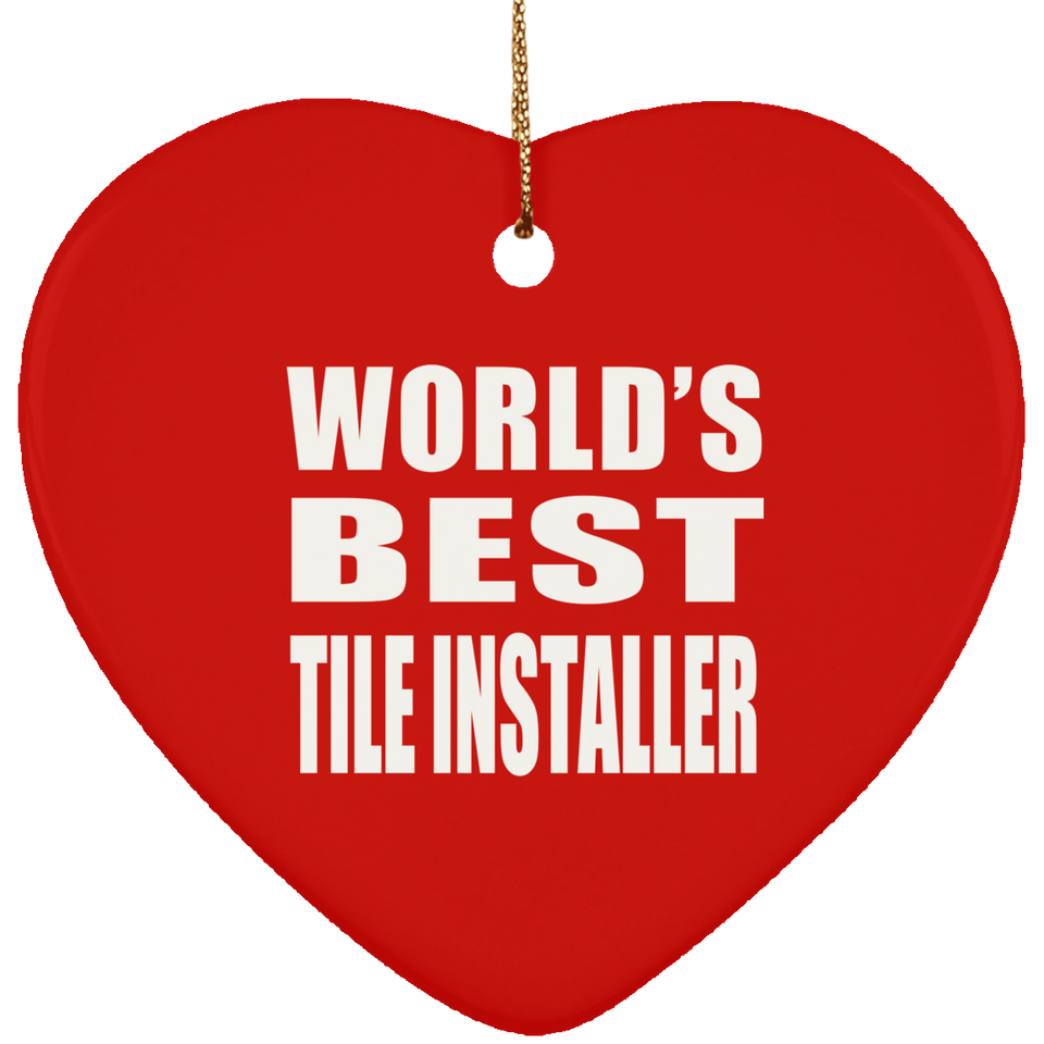 World's Best Tile Installer - Heart Ornament