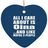 All I Care About Is Oina - Heart Ornament