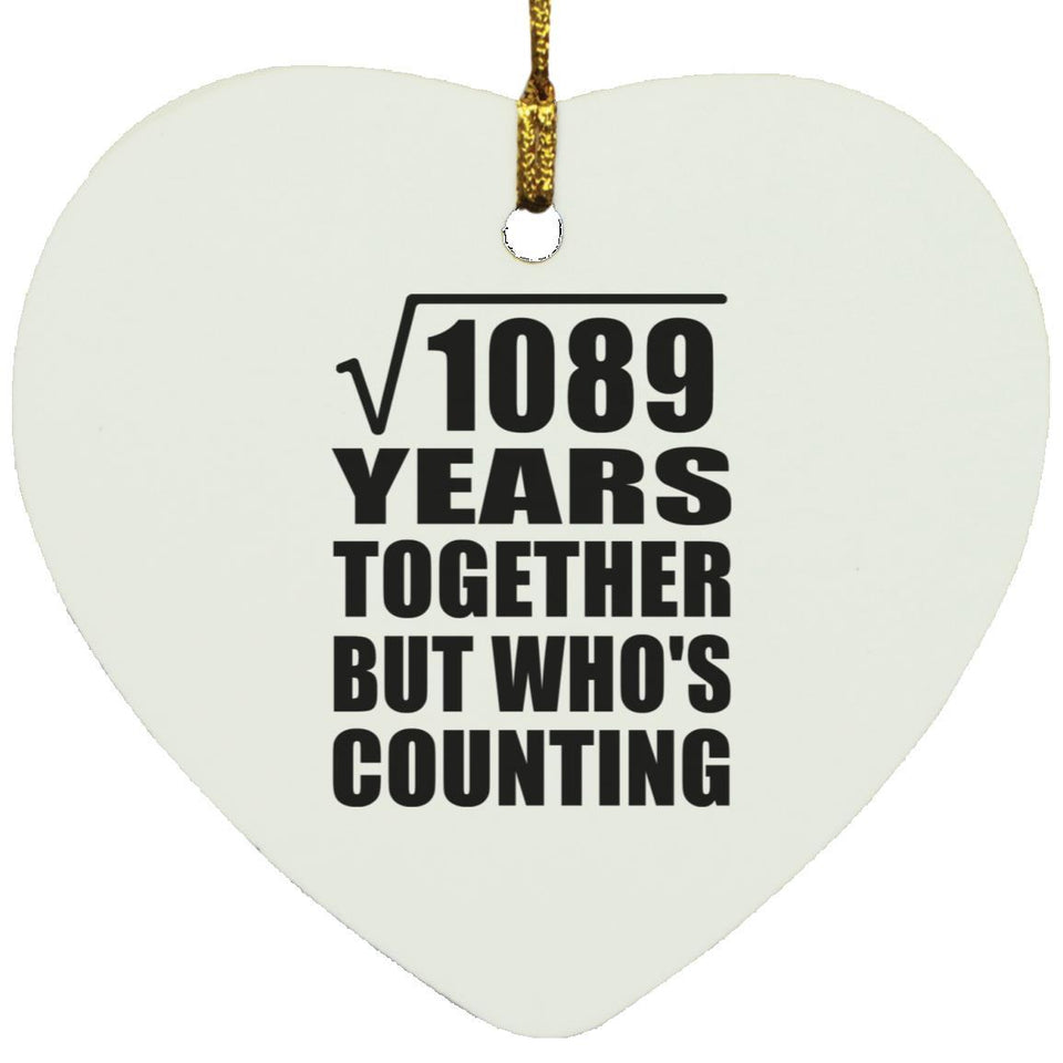 33rd Anniversary Square Root of 1089 Years Who's Counting - Heart Ornament