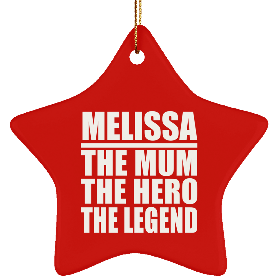 Melissa The Mum The Hero The Legend - Star Ornament