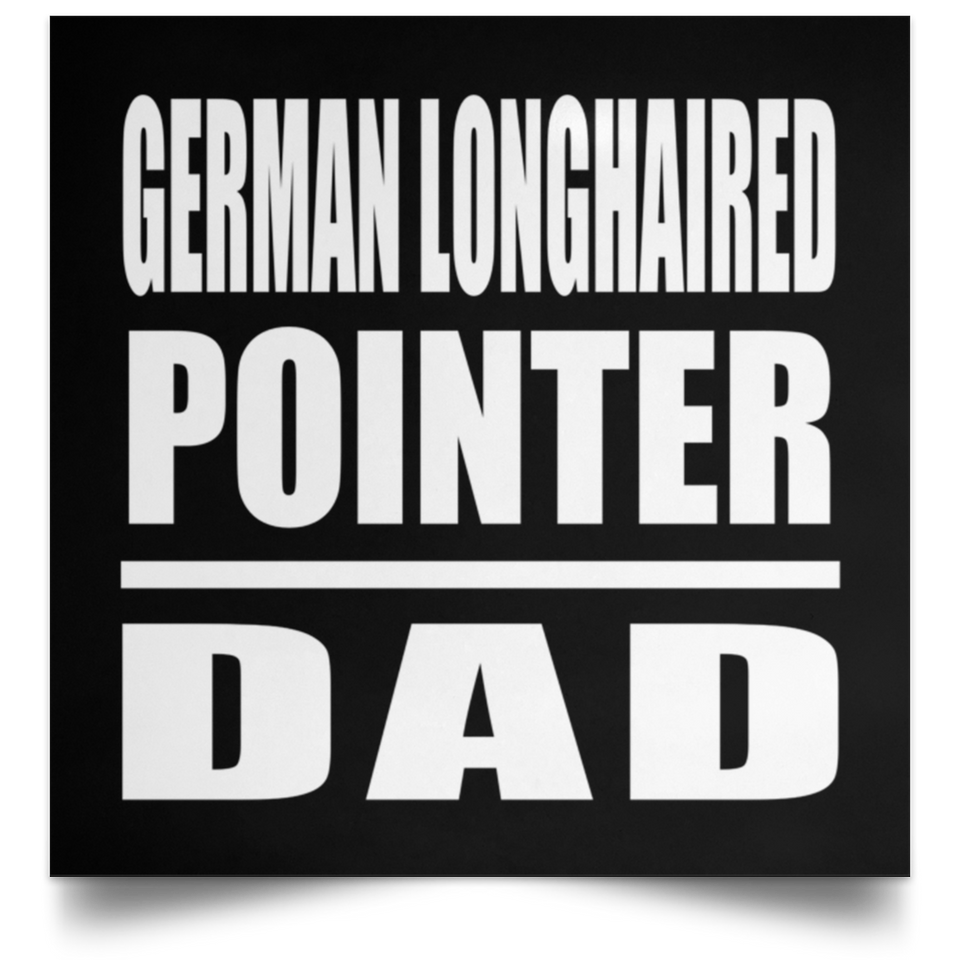 German Longhaired Pointer Dad - Poster Square