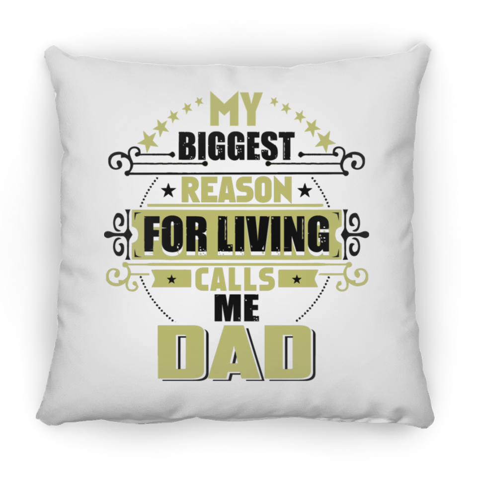 My Biggest Reason For Living Calls Me Dad - Throw Pillow