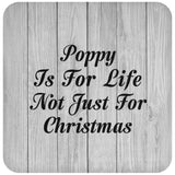 Poppy Is For Life Not Just For Christmas - Drink Coaster F