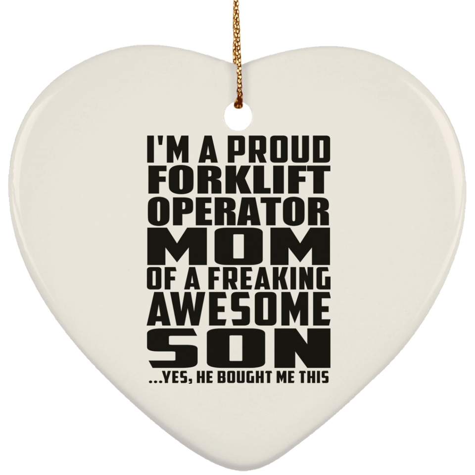 Proud Forklift Operator Mom Of Awesome Son - Heart Ornament