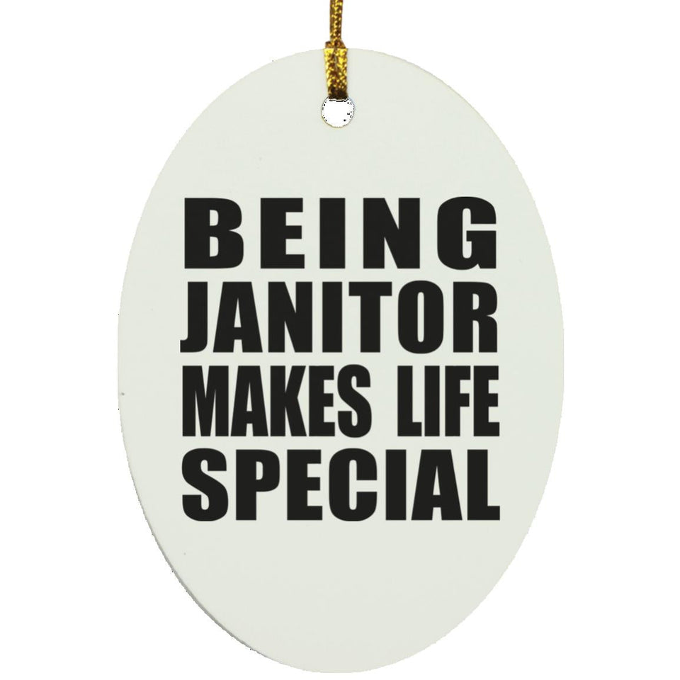 Being Janitor Makes Life Special - Oval Ornament