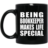 Being Bookkeeper Makes Life Special - 11oz Coffee Mug Black