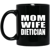 Mom Wife Dietician - 11oz Coffee Mug Black