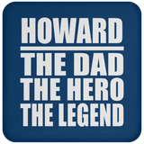 Howard The Dad The Hero The Legend - Drink Coaster