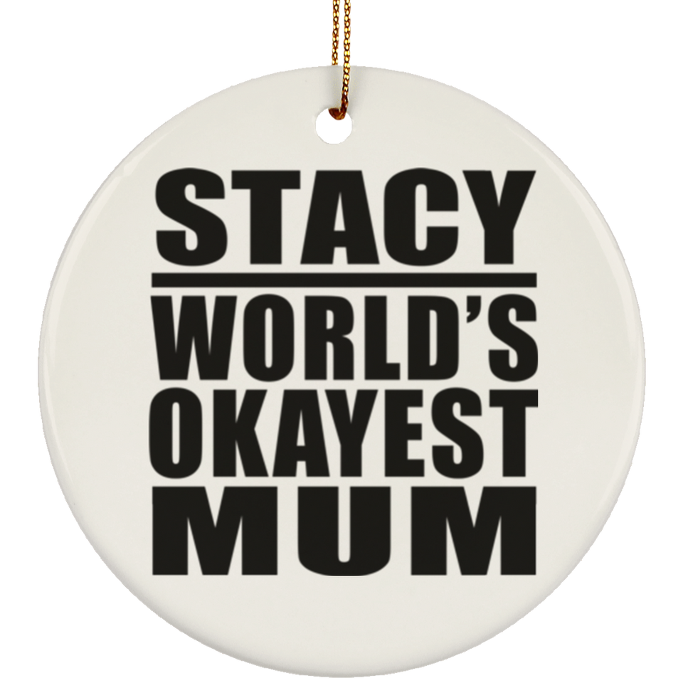 Stacy World's Okayest Mum - Circle Ornament