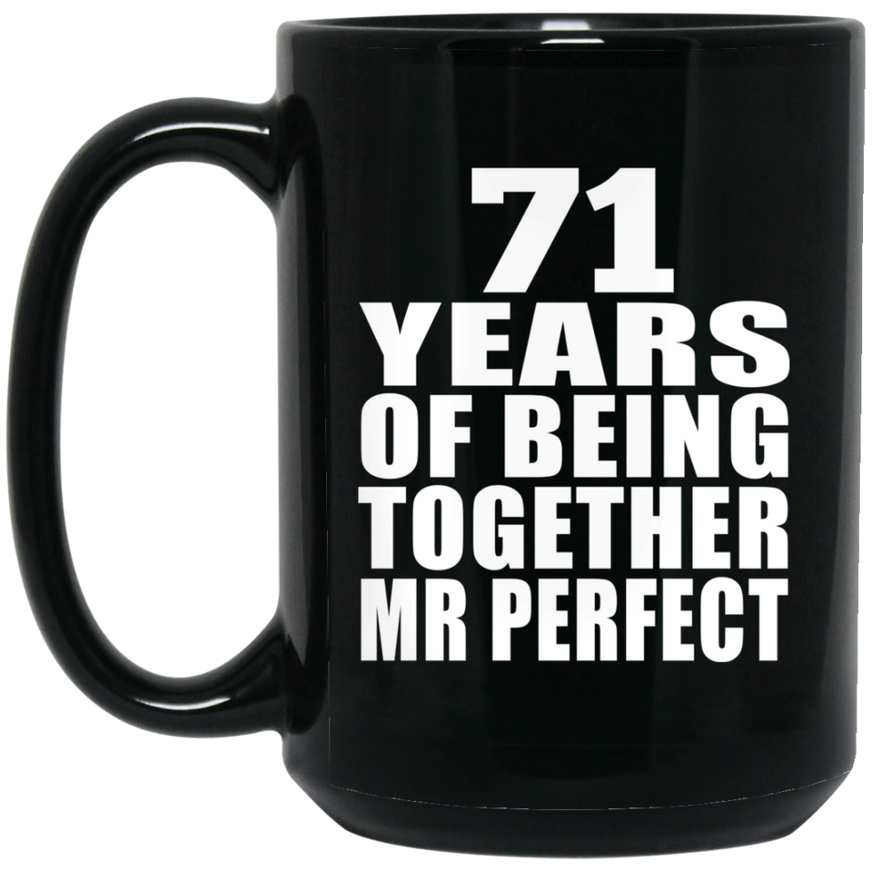 71st Anniversary 71 Years Of Being Mr Perfect - 15 Oz Coffee Mug Black