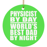 Physicist By Day World's Best Dad By Night - Circle Ornament