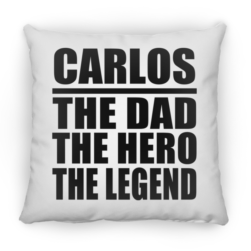 Carlos The Dad The Hero The Legend - Throw Pillow