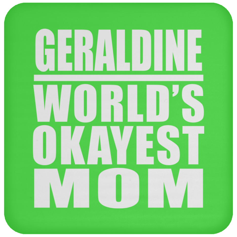 Geraldine World's Okayest Mom - Drink Coaster