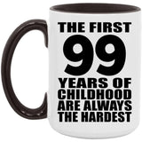 99th Birthday First 99 Years of Childhood Are The Hardest - 15oz Accent Mug Black