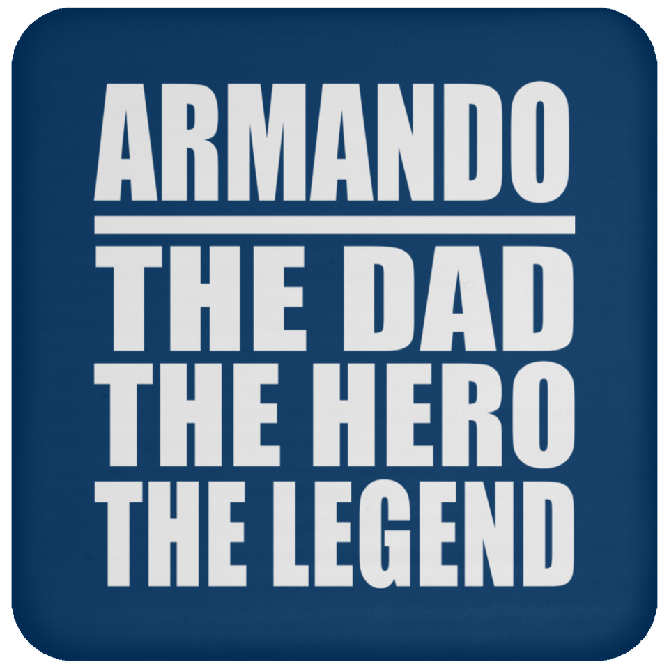 Armando The Dad The Hero The Legend - Drink Coaster