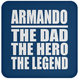 Armando The Dad The Hero The Legend - Drink Coaster
