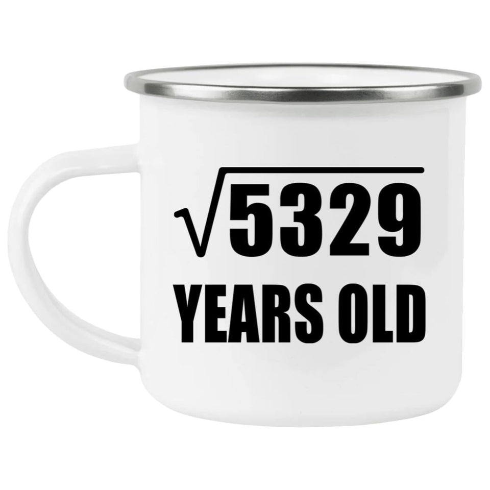 73rd Birthday Square Root of 5329 Years Old - 12oz Camping Mug